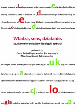 Władza sens działanie Studia wokół związków ideologii i edukacji