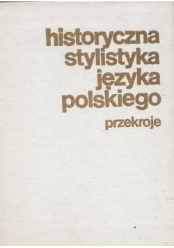 Historyczna stylistyka języka polskiego przekroju