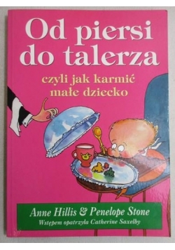 Od piersi do talerza, czyli jak karmić małe dziecko