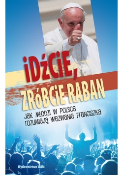 Idźcie, zróbcie raban