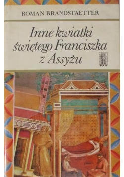 Inne kwiatki świętego Franciszka z Assyżu