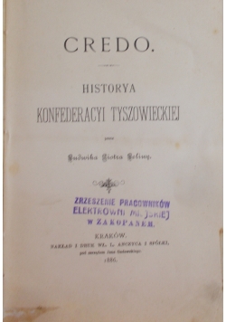 Credo . Historya Konfederacyi Tyszowieckiej , 1886 r.