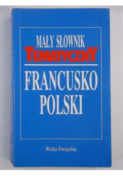 Mały słownik tematyczny francusko-polski