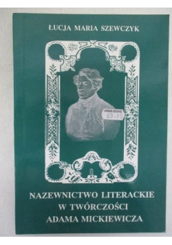 Nazewnictwo Literackie w twórczości Adama Mickiewicza