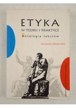 Etyka w teorii i praktyce Antologia tekstów