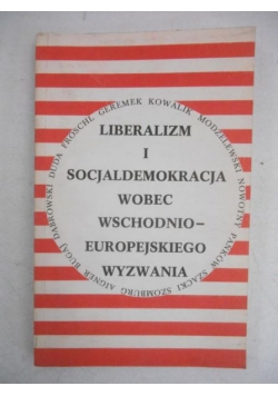 Liberalizm i socjaldemokracja wobec wschodnio-europejskiego wyzwania