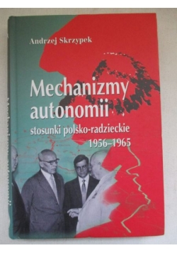 Mechanizmy autonomii. Stosunki polsko-radzieckie 1956-1965