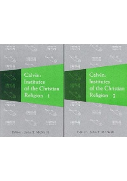 Calvin: Institutes of the Christian Religion, Tom  I-II