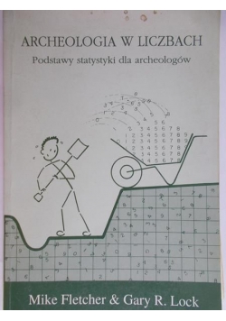 Archeologia w liczbach. Podstawy statystyki dla archeologów