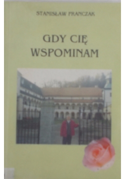 Gdy cię wspominam