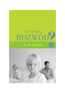Rozwód jak ją przeżyć