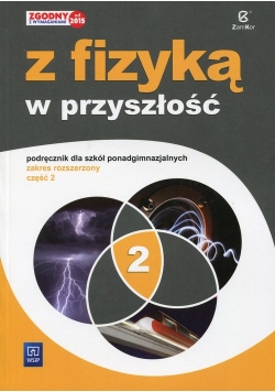 Z fizyką w przyszłość 2 Podręcznik Zakres rozszerzony
