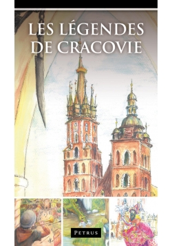 Les Légendes de Cracovie. Legendy o Krakowie w języku francuskim