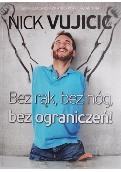 Bez rąk, bez nóg, bez ograniczeń!