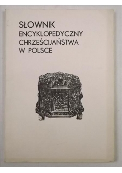 Słownik encyklopedyczny Chrześcijaństwa w Polsce