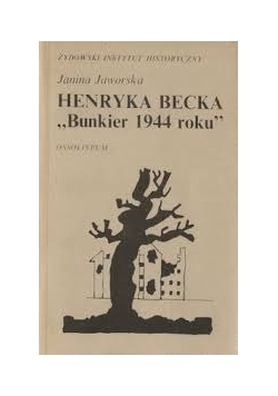 Henryka Becka " Bunkier 1944 roku "