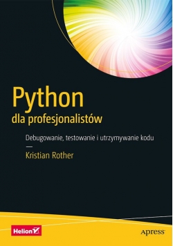 Python dla profesjonalistów Debugowanie, testowanie i utrzymywanie kodu