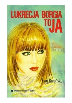 Lukrecja Borgia to ja