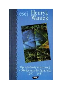 Opis podróży mistycznej z Oświęcimia do Zgorzelca 1257-1957