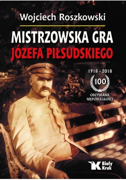 Mistrzowska gra Józefa Piłsudskiego