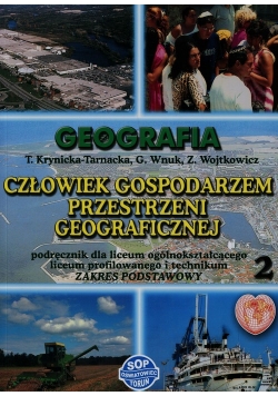 Geografia Człowiek gospodarzem przestrzeni geograficznej Podręcznik Część 2 Zakres podstawowy
