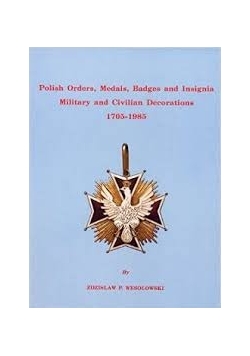 Polish Orders, Medals, Badges and Insignia Military and Civilian Decorations