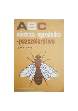 ABC mistrza ogrodnika- pszczelarstwo