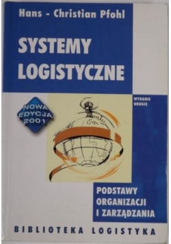 Systemy logistyczne. Podstawy organizacji i zarządzania, wydanie II