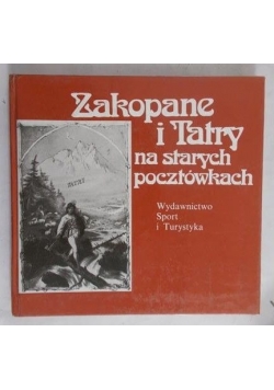 Zakopane i Tatry na starych pocztówkach