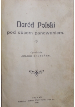 Naród Polski pod obcem panowaniem,1906 r.