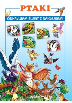 Ptaki Odkrywam świat z naklejkami
