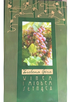 Zielona Góra winem i miodem płynąca