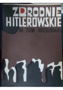 Zbrodnie Hitlerowskie na ziemi Koszalińskiej
