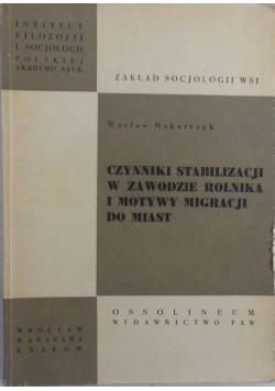Czynniki stabilizacji w zawodzie rolnika i motywy migracji do miasta