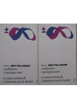 Cudowne i pożyteczne. O znaczeniach i wartościach baśni Tom I -II