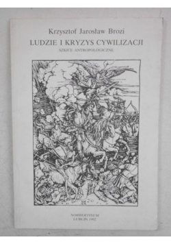 Ludzie i kryzys cywilizacji. Szkice antropologiczne