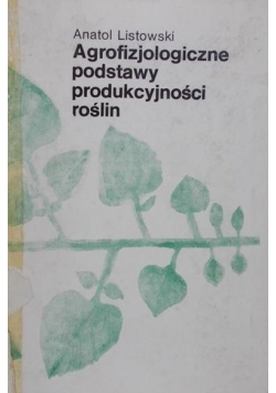 Agrofizjologiczne podstawy produkcyjności roślin