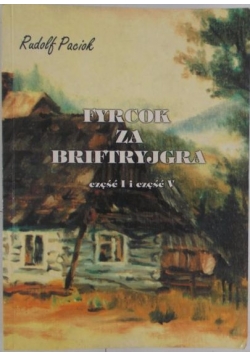 Fyrcok za Briftryjgra. Część I i część V