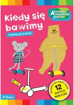 Kiedy się bawimy Akademia Mądrego Dziecka