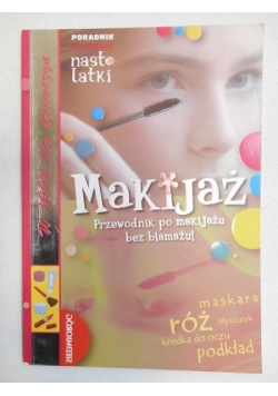 Makijaż: Przewodnik po makijażu bez blamażu!