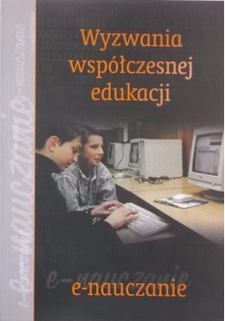 Wyzwania współczesnej edukacji. E-nauczanie