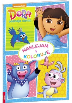 Dora poznaje świat Naklejam i koloruję