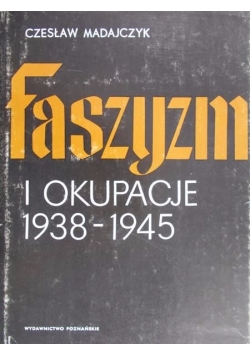 Faszyzm i okupacje 1938-1945, tom I
