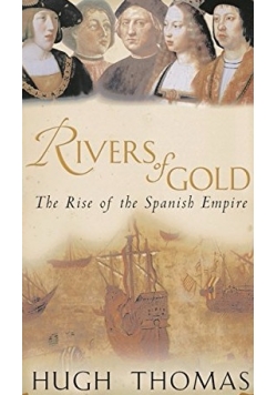Rivers of Gold, The Rise of the Spanish Empire