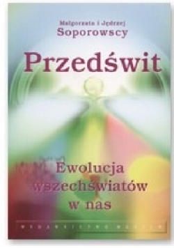 Przedświt. Ewolucja wszechświatów w nas