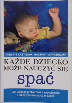 Kast-Zahn Annette - Każde dziecko może nauczyć się spać