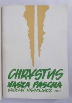 Chrystus nasza pascha, Tom I