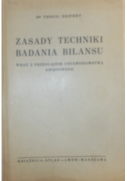 Zasady techniki badania bilansu wraz z przeglądem ustawodawstwa księgowego, 1938r.