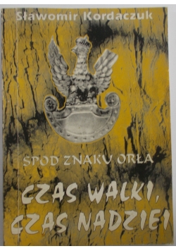 Spod znaku orła. Czas walki, czas nadziei