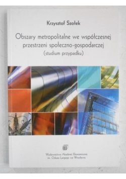 Obszary metropolitalne we współczesnej przestrzeni społeczno-gospodarczej